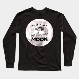 Each night we see the same moon Stargazing Shirt Long Sleeve T-Shirt